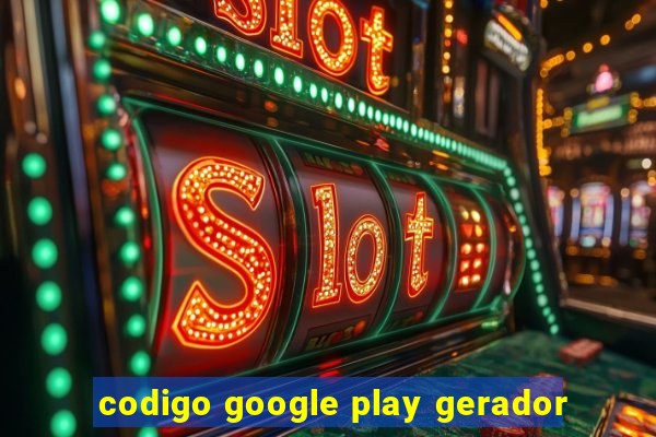 codigo google play gerador